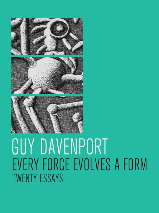Title details for Every Force Evolves a Form by Guy Davenport - Available